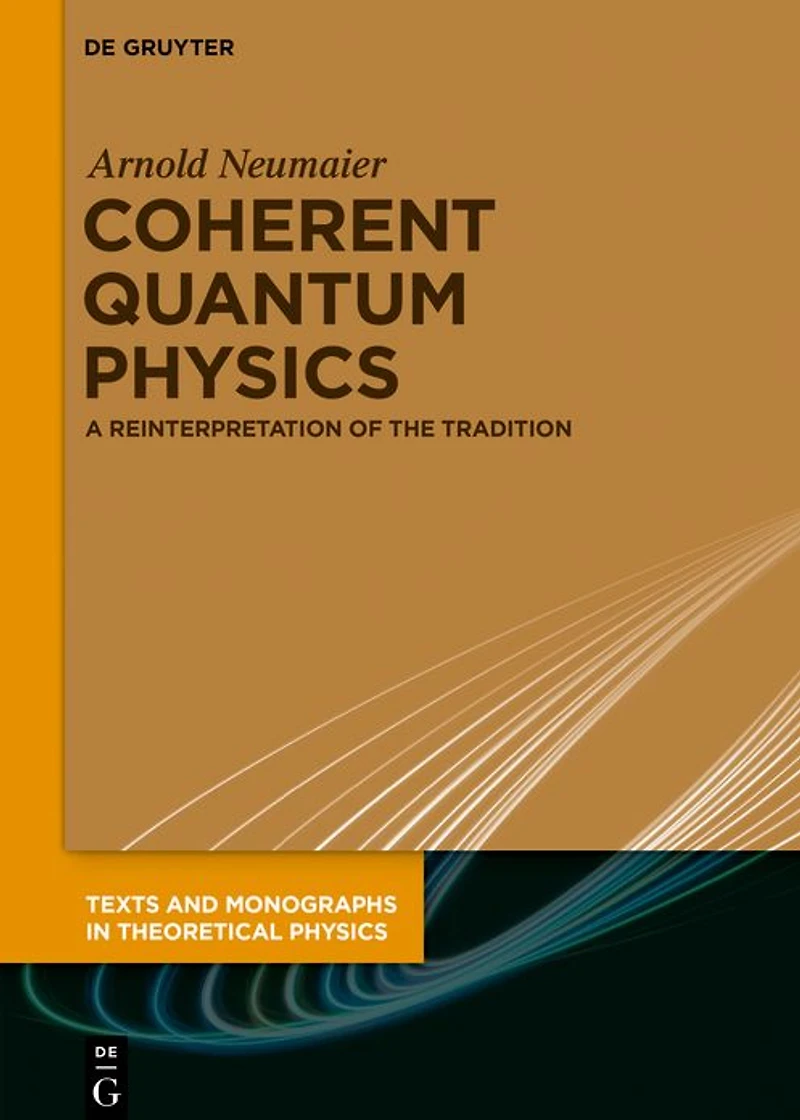 Coherent Quantum Physics: A Reinterpretation of the Tradition