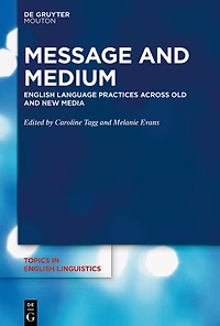 Message and Medium: English Language Practices Across Old New Media