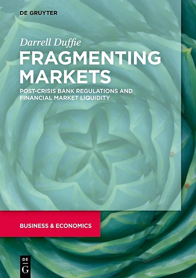 Fragmenting Markets: Post-Crisis Bank Regulations and Financial Market Liquidity
