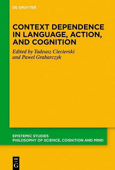 Context Dependence Language, Action, and Cognition