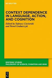 Context Dependence Language, Action, and Cognition