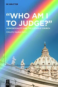 "Who Am I to Judge?": Homosexuality and the Catholic Church