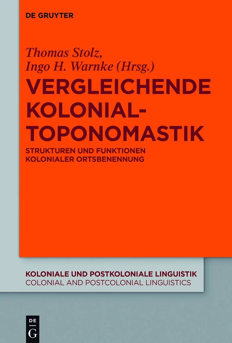 Vergleichende Kolonialtoponomastik: Strukturen und Funktionen kolonialer Ortsbenennung