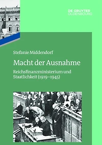 Macht der Ausnahme: Reichsfinanzministerium und Staatlichkeit (1919-1945)
