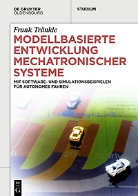 Modellbasierte Entwicklung Mechatronischer Systeme: mit Software- und Simulationsbeispielen für Autonomes Fahren