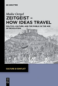 Zeitgeist - How Ideas Travel: Politics, Culture and the Public Age of Revolution