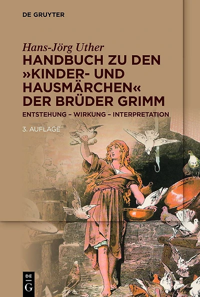 Handbuch zu den "Kinder- und Hausmärchen" der Brüder Grimm: Entstehung - Wirkung Interpretation