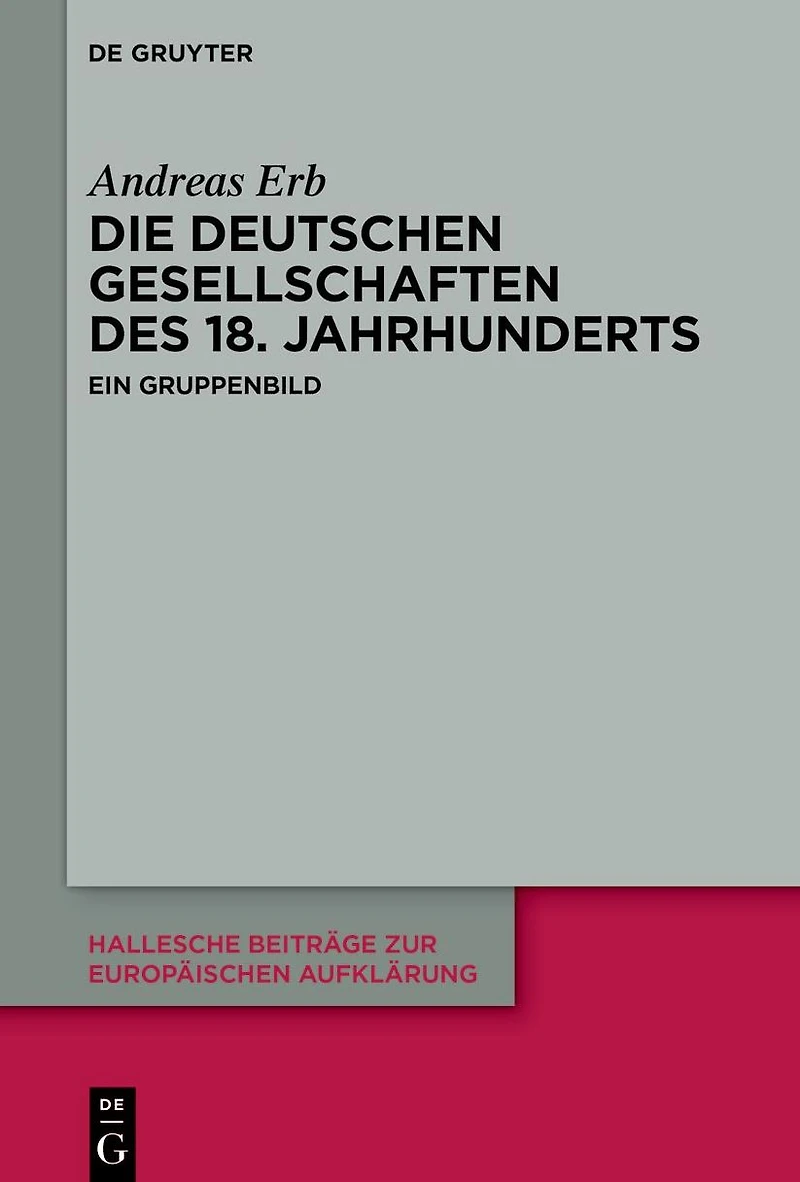 Die Deutschen Gesellschaften des 18. Jahrhunderts: Ein Gruppenbild