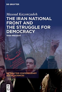 the Iran National Front and Struggle for Democracy: 1949-Present
