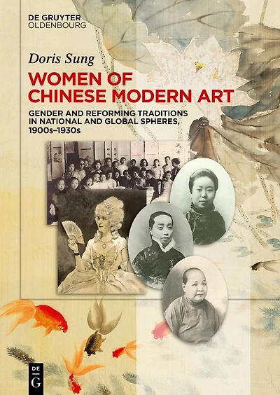 Women of Chinese Modern Art: Gender and Reforming Traditions National Global Spheres, 1900s-1930s