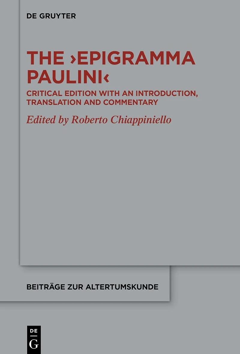 The >Epigramma Paulini<: Critical Edition with an Introduction, Translation and Commentary