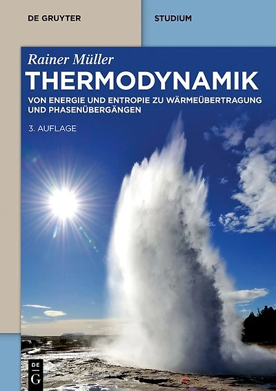 Thermodynamik: Von Energie und Entropie zu Wärmeübertragung Phasenübergängen