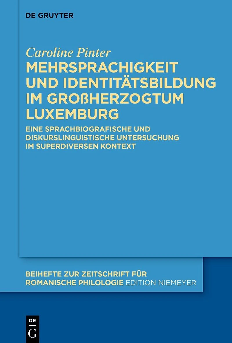 Mehrsprachigkeit und Identitätsbildung im Großherzogtum Luxemburg: Eine sprachbiografische diskurslinguistische Untersuchung superdiversen Kontext