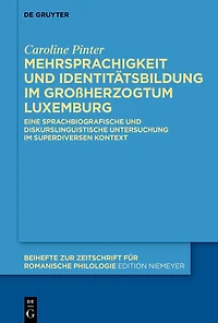 Mehrsprachigkeit und Identitätsbildung im Großherzogtum Luxemburg: Eine sprachbiografische diskurslinguistische Untersuchung superdiversen Kontext