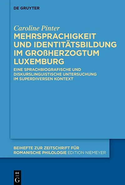 Mehrsprachigkeit und Identitätsbildung im Großherzogtum Luxemburg: Eine sprachbiografische diskurslinguistische Untersuchung superdiversen Kontext