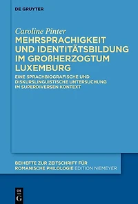 Mehrsprachigkeit und Identitätsbildung im Großherzogtum Luxemburg: Eine sprachbiografische diskurslinguistische Untersuchung superdiversen Kontext