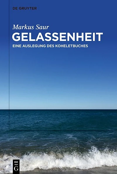 Gelassenheit: Eine Auslegung des Koheletbuches