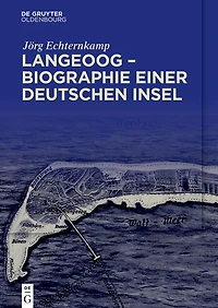 Langeoog - Biographie einer deutschen Insel: Bd. 1: Das Nordseebad zwischen Monarchie und Republik 2: Tourismus Nationalsozialismus, 1933-1939