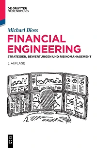 Financial Engineering: Strategien, Bewertungen und Risikomanagement