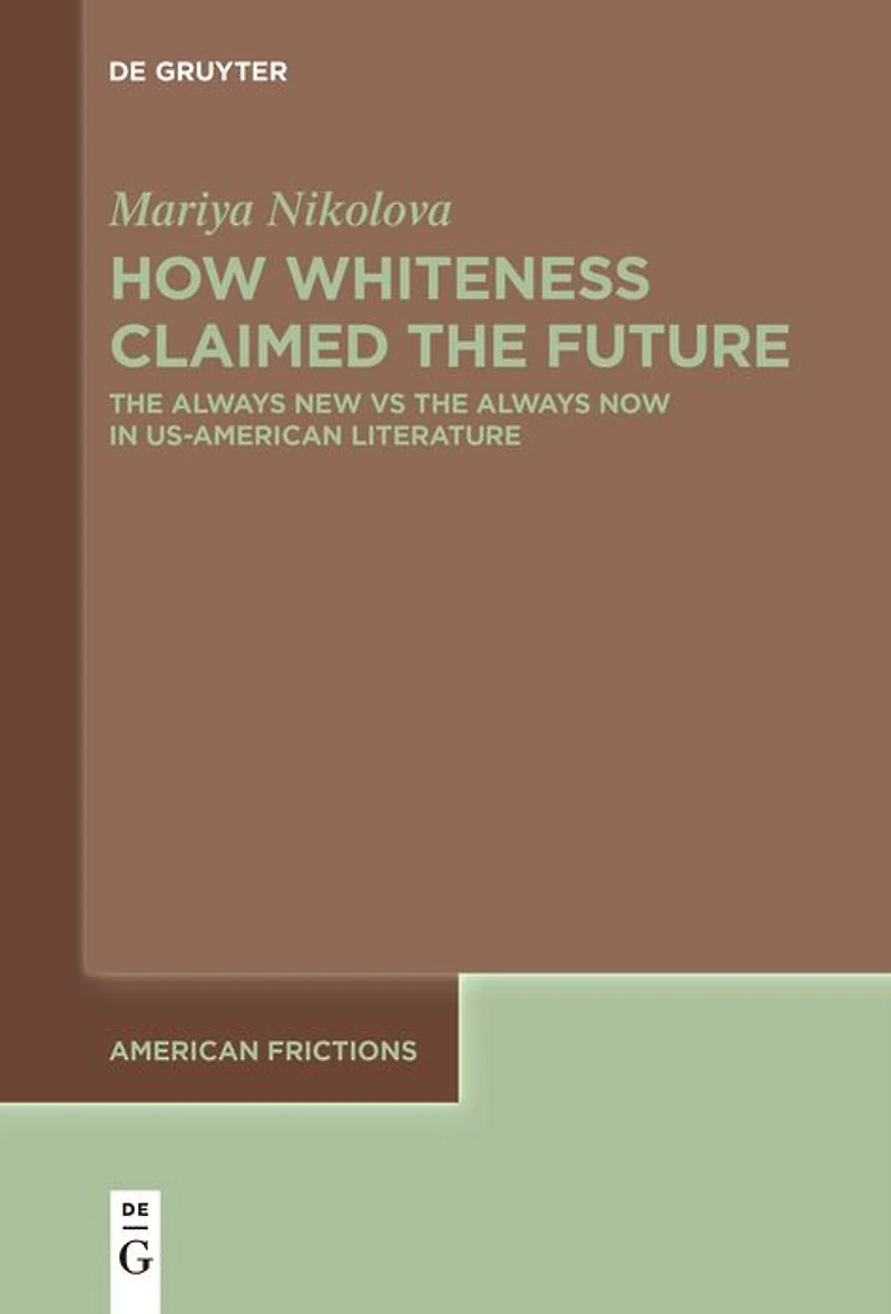 How Whiteness Claimed The Future: Always New vs Now US-American Literature