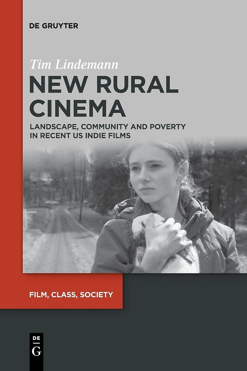New Rural Cinema: Landscape, Community and Poverty Recent US Indie Films