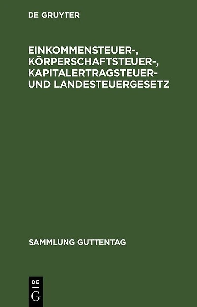 Einkommensteuer-, K rperschaftsteuer-, Kapitalertragsteuer- und Landesteuergesetz: Textausgabe mit Einleitung, Berechnungstabelle f r die Einkommensteuer, Vollzugsanweisung f r die Kapitalertragsteuer und Sachregister