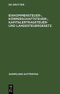 Einkommensteuer-, K rperschaftsteuer-, Kapitalertragsteuer- und Landesteuergesetz: Textausgabe mit Einleitung, Berechnungstabelle f r die Einkommensteuer, Vollzugsanweisung f r die Kapitalertragsteuer und Sachregister