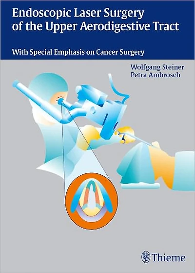 Endoscopic Laser Surgery of the Upper Aerodigestive Tract: With Special Emphasis on Cancer Surgery