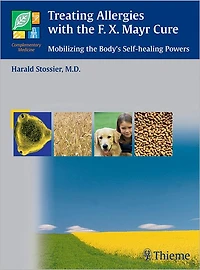 Treating Allergies with F.X. Mayr Therapy: Mobilizing the Body's Self-healing Powers