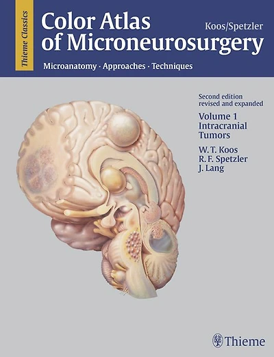 Color Atlas of Microneurosurgery: Volume 1 - Intracranial Tumors: Microanatomy - Approaches - Techniques