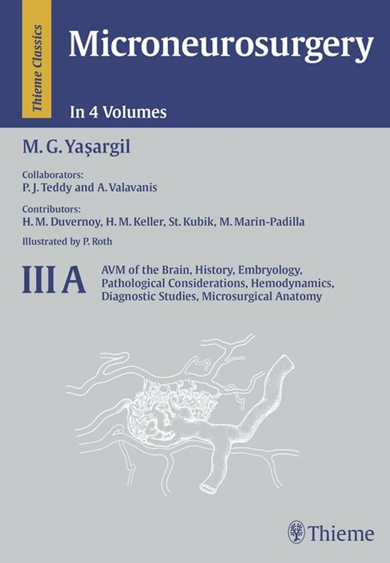Microneurosurgery, Volume III A: AVM of the Brain, History, Embryology, Pathological Considerations, Hemodynamics, Diagnostic Studies, Microsurgical Anatomy