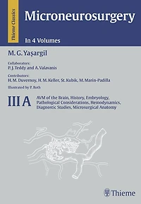 Microneurosurgery, Volume III A: AVM of the Brain, History, Embryology, Pathological Considerations, Hemodynamics, Diagnostic Studies, Microsurgical Anatomy