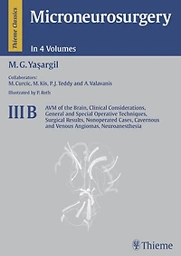 Microneurosurgery, Volume III B: AVM of the Brain, Clinical Considerations, General and Special Operative Techniques, Surgical Results, Nonoperated Cases, Cavernous and Venous Angiomas, Neuroanesthesia