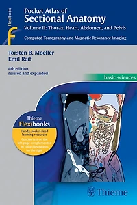 Pocket Atlas of Sectional Anatomy, Volume II: Thorax, Heart, Abdomen, and Pelvis: Computed Tomography and Magnetic Resonance Imaging