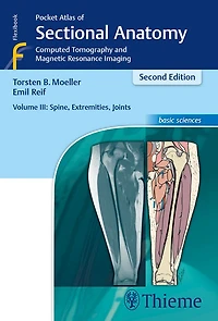 Pocket Atlas of Sectional Anatomy, Volume III: Spine, Extremities, Joints: Computed Tomography and Magnetic Resonance Imaging