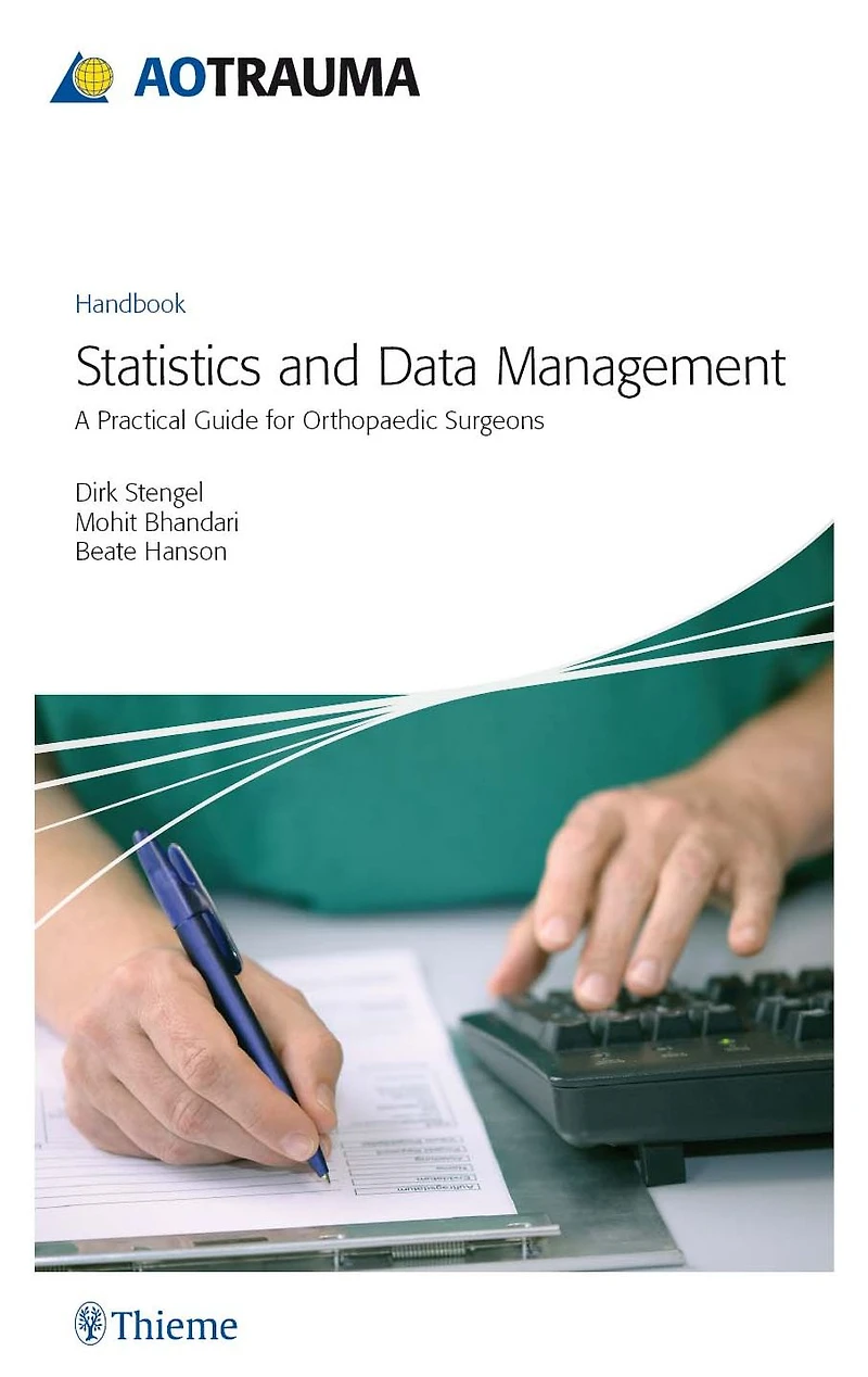 AO Trauma - Statistics and Data Management: A Practical Guide for Orthopaedic Surgeons