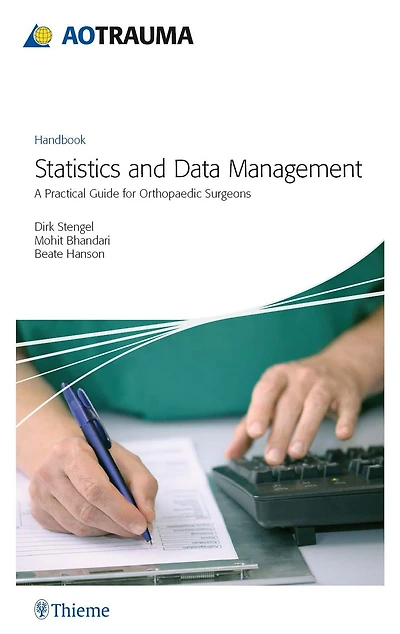AO Trauma - Statistics and Data Management: A Practical Guide for Orthopaedic Surgeons