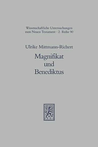 Magnifikat und Benediktus: Die fruhen Zeugnisse der judenchristlichen Tradition von der Geburt des Messias