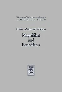 Magnifikat und Benediktus: Die fruhen Zeugnisse der judenchristlichen Tradition von der Geburt des Messias