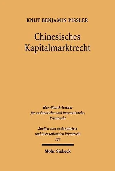 Chinesisches Kapitalmarktrecht: Borsenrecht und Recht der Wertpapiergeschafte mit Aktien in der Volksrepublik China