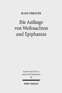 Die Anfange von Weihnachten und Epiphanias: Eine Anfrage an die Entstehungshypothesen