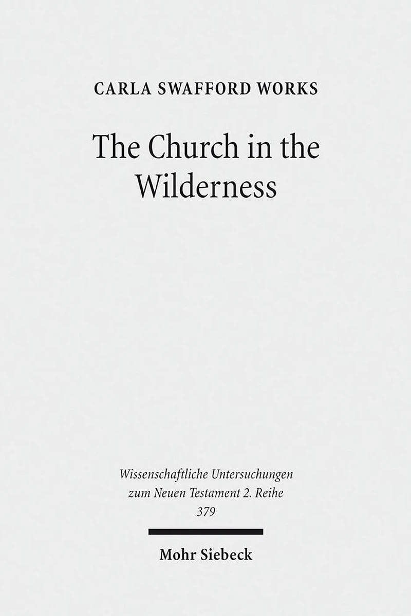 The Church in the Wilderness: Paul's Use of Exodus Traditions in 1 Corinthians