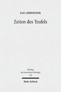 Zeiten des Teufels: Teufelsvorstellungen und Geschichtszeit in fruhreformatorischen Flugschriften (1520-1526)