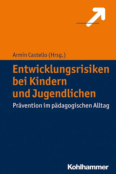 Entwicklungsrisiken bei Kindern und Jugendlichen: Prävention im pädagogischen Alltag