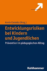 Entwicklungsrisiken bei Kindern und Jugendlichen: Prävention im pädagogischen Alltag