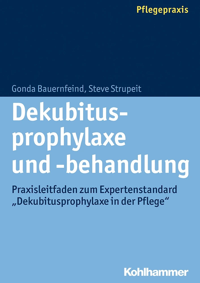 Dekubitusprophylaxe und -behandlung: Praxisleitfaden zum Expertenstandard "Dekubitusprophylaxe in der Pflege"