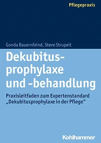 Dekubitusprophylaxe und -behandlung: Praxisleitfaden zum Expertenstandard "Dekubitusprophylaxe in der Pflege"