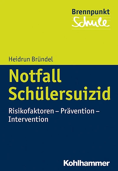 Notfall Schülersuizid: Risikofaktoren - Prävention - Intervention
