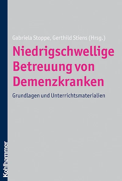 Niedrigschwellige Betreuung von Demenzkranken: Grundlagen und Unterrichtsmaterialien