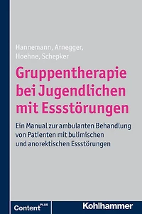 Gruppentherapie bei Jugendlichen mit Essstörungen: Ein Manual zur ambulanten Behandlung von Patienten mit bulimischen und anorektischen Essstörungen